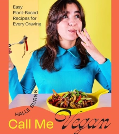 CALL ME VEGANEASY PLANT-BASED RECIPES FOR EVERY CRAVING (A C