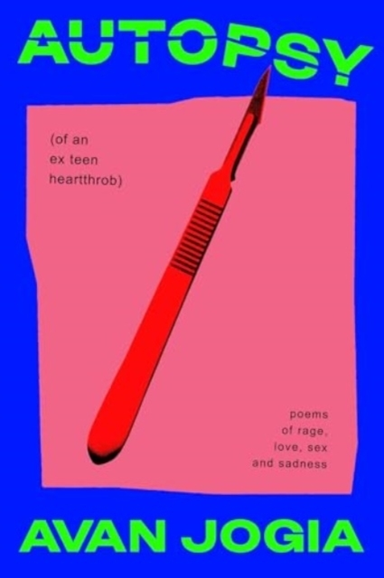 AUTOPSY OF AN EX-TEEN HEARTTHROB(POEMS OF RAGE LOVE SEX A