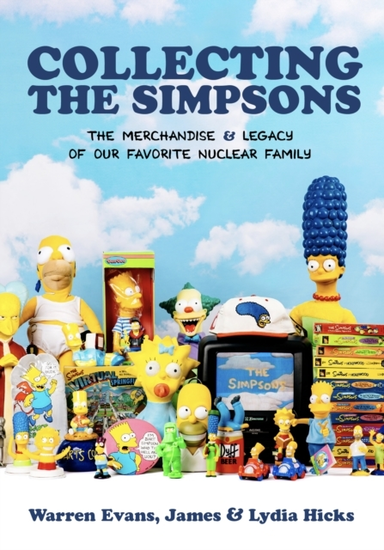 COLLECTING THE SIMPSONSTHE MERCHANDISE AND LEGACY OF OUR FAV