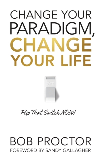 CHANGE YOUR PARADIGM CHANGE YOUR LIFE