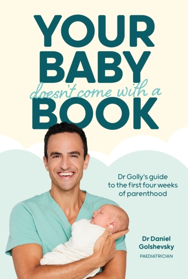 YOUR BABY DOESN'T COME WITH A BOOKDR GOLLYS GUIDE TO THE FI