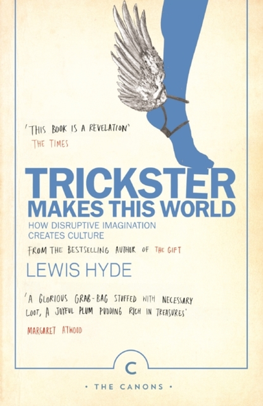 TRICKSTER MAKES THIS WORLDHOW DISRUPTIVE IMAGINATION CREATES