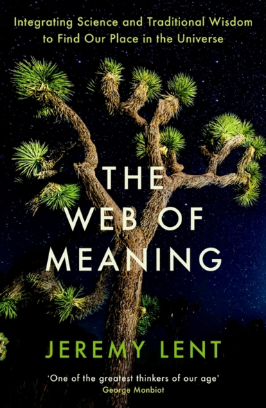 THE WEB OF MEANINGINTEGRATING SCIENCE AND TRADITIONAL WISDOM