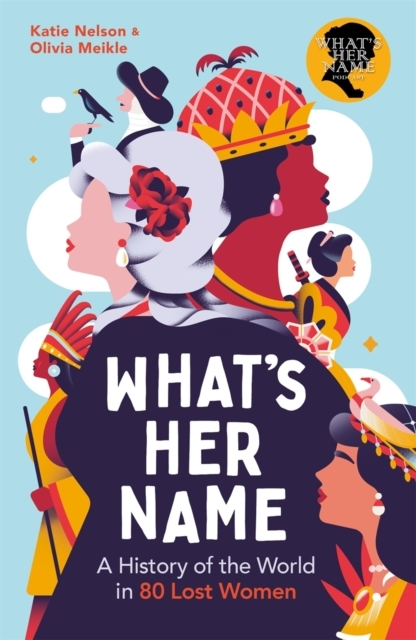 A HISTORY OF THE WORLD IN 80 LOST WOMEN