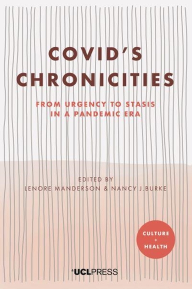 COVIDS CHRONICITIESFROM URGENCY TO STASIS IN A PANDEMIC ERA
