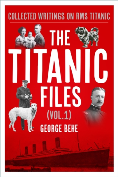 THE TITANIC FILES VOL.1COLLECTED WRITINGS ON RMS TITANIC