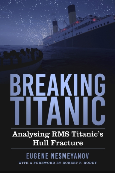 BREAKING TITANICANALYSING RMS TITANIC'S HULL FRACTURE