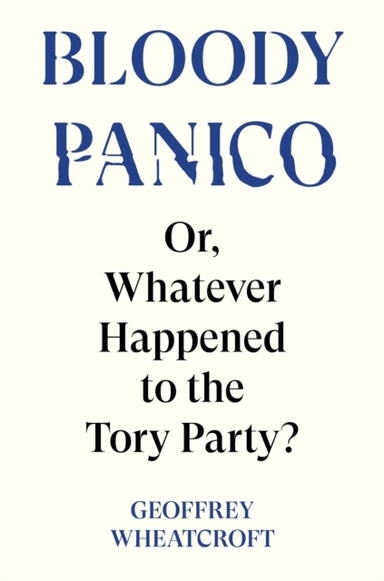 BLOODY PANICO!OR WHATEVER HAPPENED TO THE TORY PARTY