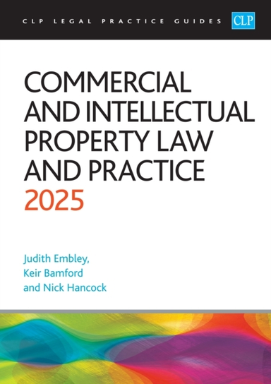 COMMERCIAL AND INTELLECTUAL PROPERTY LAW AND PRACTICE 2025LE