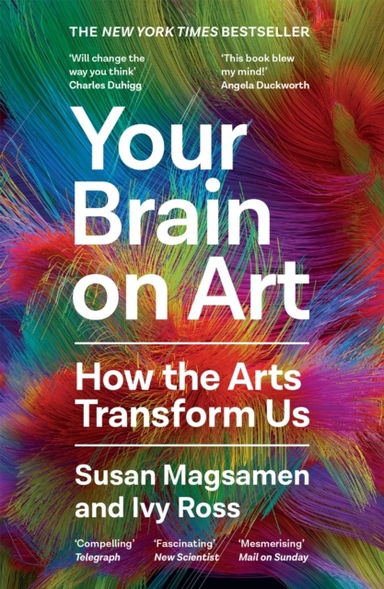 YOUR BRAIN ON ARTHOW THE ARTS TRANSFORM US