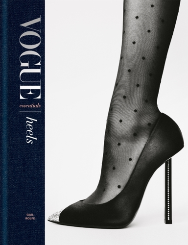 Vogue Essentials Heelsa Gorgeous Celebration Of The Ultimat