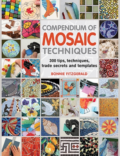 Compendium Of Mosaic Techniques300 Tips Techniques Trade S