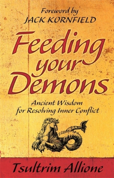 Feeding Your Demonsancient Wisdom For Resolving Inner Confli