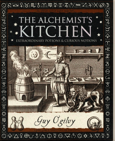 Alchemist'S Kitchenextraordinary Potions And Curious Notions
