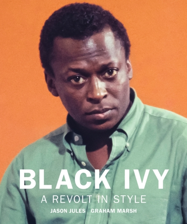 Black Ivy A Revolt In Style