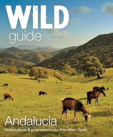 Wild Guide Andaluciahidden Places Great Adventures And The