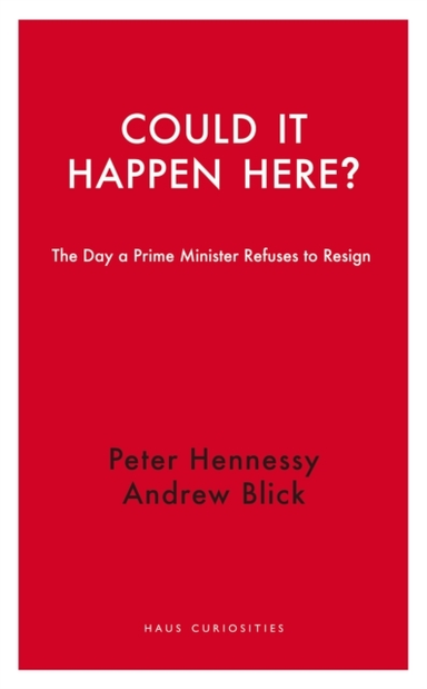 Could It Happen Here?The Day A Prime Minister Refuses To Res