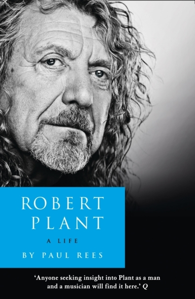 Robert Plant: A Life The Biography