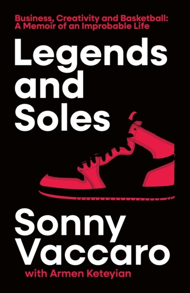 Legends And Soles Business, Creativity And Basketball – A Me