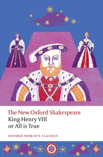 King Henry Viii; Or All Is True The New Oxford Shakespeare