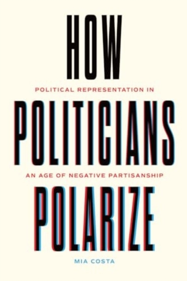 How Politicians Polarize Political Representation In An Age