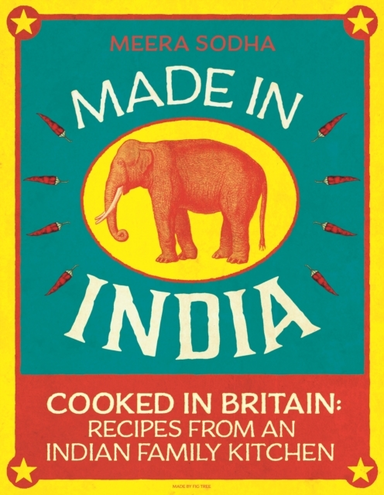 Made In India 130 Simple, Fresh And Flavourful Recipes From