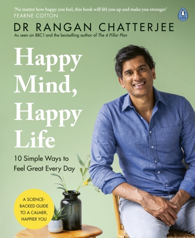 Happy Mind, Happy Life 10 Simple Ways To Feel Great Every Da