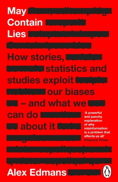 May Contain Lies How Stories, Statistics And Studies Exploit