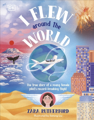 I Flew Around The World The True Story Of A Young Female Pil