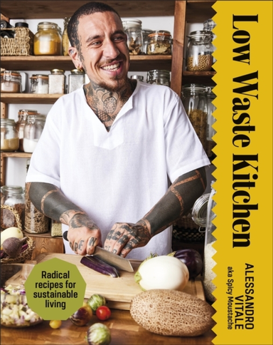 Low Waste Kitchen Radical Recipes For Sustainable Living