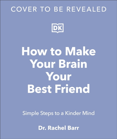 How To Make Your Brain Your Best Friend A Neuroscientist'S G