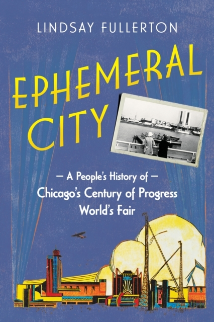 Ephemeral City A People'S History Of Chicago'S Century Of Pr