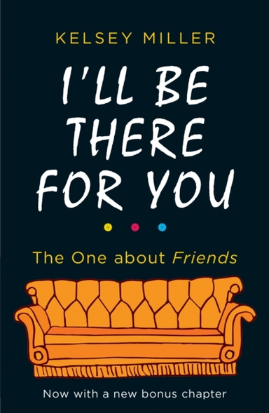 I'Ll Be There For You The Ultimate Book For Friends Fans Eve