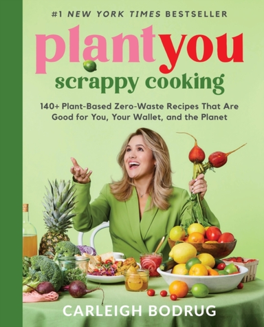 Plantyou: Scrappy Cooking 140+ Plant-Based Zero-Waste Recipe