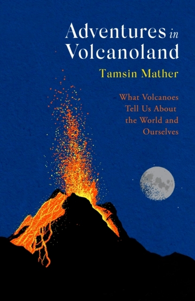 Adventures In Volcanoland What Volcanoes Tell Us About The W