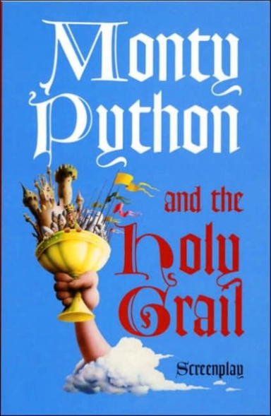 Monty Python And The Holy Grail: Screenplay