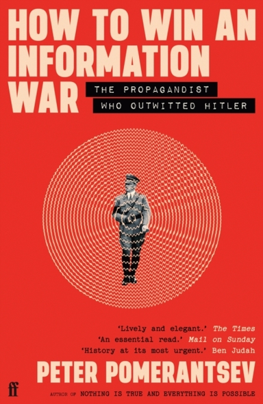 How To Win An Information War The Propagandist Who Outwitted