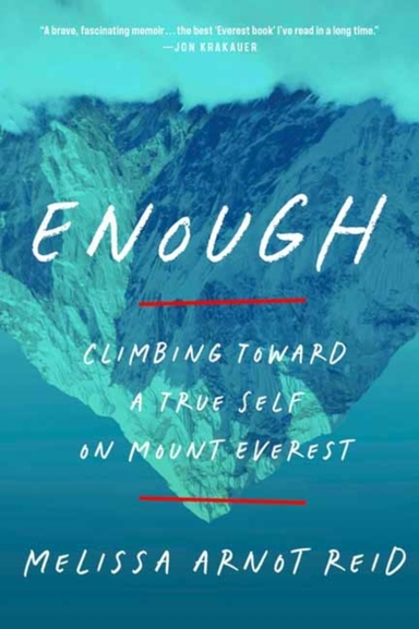 Enough Climbing Toward A True Self On Mount Everest