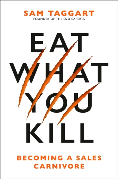 Eat What You Kill Becoming A Sales Carnivore