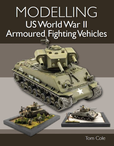 Modelling Us World War Ii Armoured Fighting Vehicles