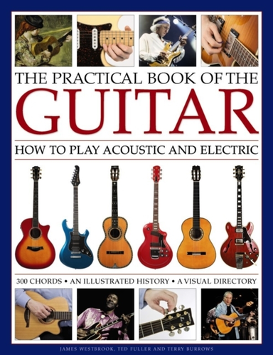 Practical Book Of The Guitar: How To Play Acoustic And Elect