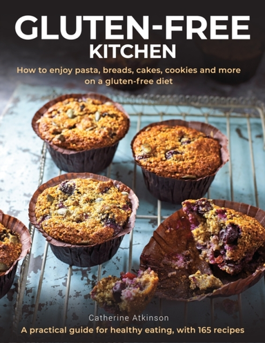 Gluten-Free Kitchen How To Enjoy Pasta, Breads, Cakes, Cooki