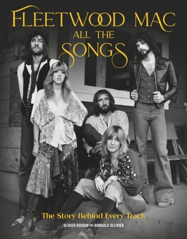 Fleetwood Mac All The Songs The Story Behind Every Track