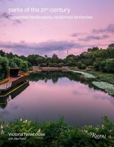 Parks Of The 21St Century Reinvented Landscapes, Reclaimed T