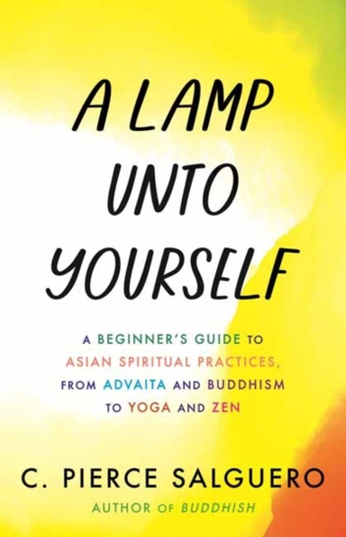 A Lamp Unto Yourself A Beginner'S Guide To Asian Spiritual P