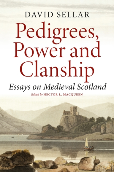 Pedigrees, Power And Clanship Essays On Medieval Scotland