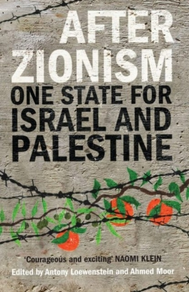 After Zionism One State For Israel And Palestine