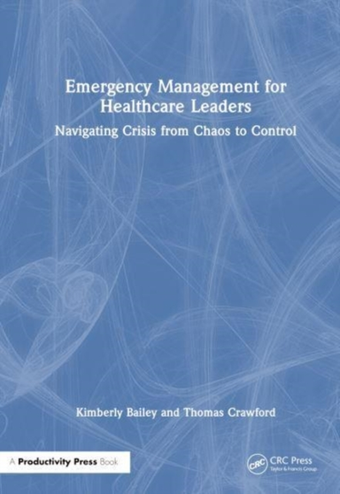 Emergency Management For Healthcare Leaders Navigating Crisi