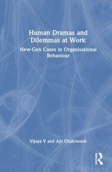 Human Dramas And Dilemmas At Work New-Gen Cases In Organisat