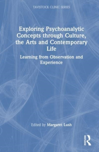 Exploring Psychoanalytic Concepts Through Culture, The Arts